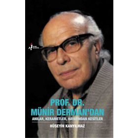 Prof. Dr. Münir Derman’dan Anılar, Kerametler, Hayatından Kesitler - Hüseyin Kanyılmaz