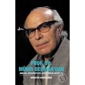 Prof. Dr. Münir Derman’dan Anılar, Kerametler, Hayatından Kesitler - Hüseyin Kanyılmaz