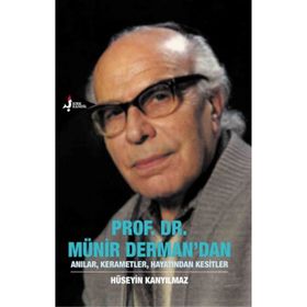 Prof. Dr. Münir Derman’dan Anılar, Kerametler, Hayatından Kesitler - Hüseyin Kanyılmaz