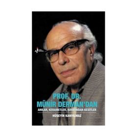 Prof. Dr. Münir Derman’dan Anılar, Kerametler, Hayatından Kesitler - Hüseyin Kanyılmaz