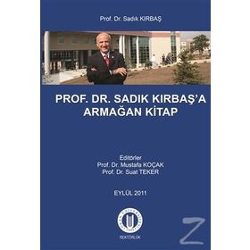 Prof. Dr. Sadık Kırbaş’a Armağan Kitap - Mustafa Koçak Suat Teker