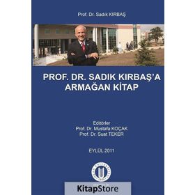 Prof. Dr. Sadık Kırbaş’a Armağan Kitap - Mustafa Koçak Suat Teker