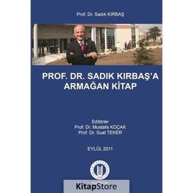 Prof. Dr. Sadık Kırbaş’a Armağan Kitap - Mustafa Koçak Suat Teker