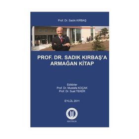 Prof. Dr. Sadık Kırbaş’a Armağan Kitap - Mustafa Koçak Suat Teker