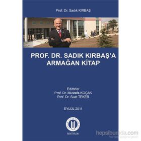 Prof. Dr. Sadık Kırbaş’a Armağan Kitap - Mustafa Koçak Suat Teker