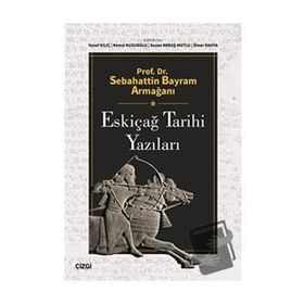 Prof. Dr. Sebahattin Bayram Armağanı Eskiçağ Tarihi Yazıları Çizgi Kitabevi Yayınları