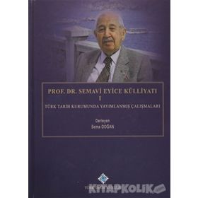 Prof. Dr. Semavi Eyice Külliyatı 1 - Sema Doğan