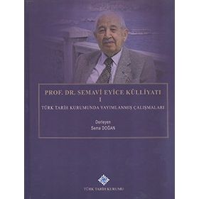 Prof. Dr. Semavi Eyice Külliyatı 1 - Sema Doğan