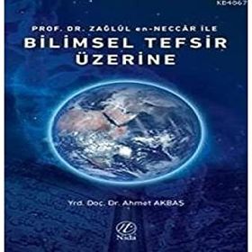 Prof. Dr. Zağlül en Neccar ile Bilimsel Tefsir Üzerine - Ahmet Akbaş