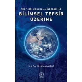 Prof. Dr. Zağlül en Neccar ile Bilimsel Tefsir Üzerine - Ahmet Akbaş