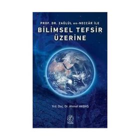 Prof. Dr. Zağlül en Neccar ile Bilimsel Tefsir Üzerine - Ahmet Akbaş