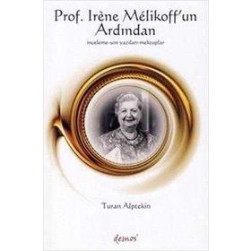 Prof Irene Melikoff'un Ardından - Turan Alptekin