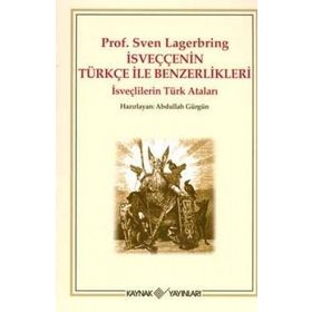PROF. SVEN LAGERBRING İSVEÇÇENİN TÜRKÇE İLE BENZERLIKLERI İSVEÇLİLERİN TÜRK ATALARI - ABDULLAH GÜRGÜN
