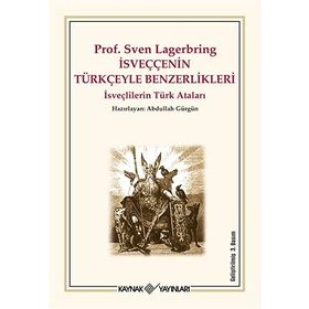 PROF. SVEN LAGERBRING İSVEÇÇENİN TÜRKÇE İLE BENZERLIKLERI İSVEÇLİLERİN TÜRK ATALARI - ABDULLAH GÜRGÜN