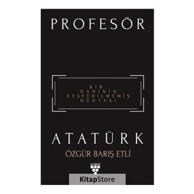 Profesör Atatürk - Özgür Barış Etli