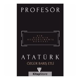 Profesör Atatürk - Özgür Barış Etli