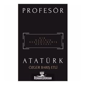Profesör Atatürk - Özgür Barış Etli