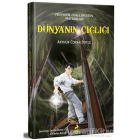 Profesör Challenger'ın Maceraları: Dünya'nın Çığlığı - Arthur Conan Doyle