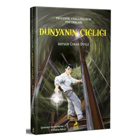 Profesör Challenger'ın Maceraları: Dünya'nın Çığlığı - Arthur Conan Doyle
