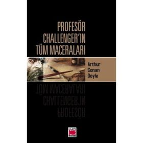 Profesör Challenger'ın Tüm Maceraları - Sir Arthur Conan Doyle