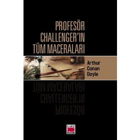 Profesör Challenger'ın Tüm Maceraları - Sir Arthur Conan Doyle