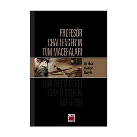 Profesör Challenger'ın Tüm Maceraları - Sir Arthur Conan Doyle