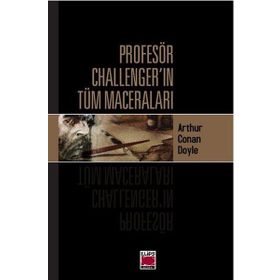 Profesör Challenger'ın Tüm Maceraları - Sir Arthur Conan Doyle