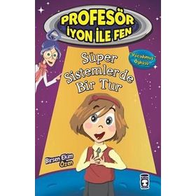 Profesör İyon İle Fen Süper Sistemlerde Bir Tur - Birsen Ekim Özen