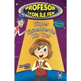 Profesör İyon İle Fen Süper Sistemlerde Bir Tur - Birsen Ekim Özen