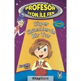 Profesör İyon İle Fen Süper Sistemlerde Bir Tur - Birsen Ekim Özen