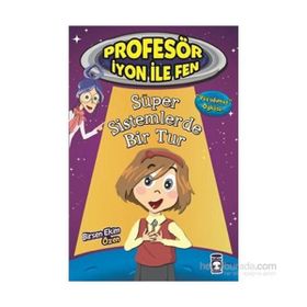 Profesör İyon İle Fen Süper Sistemlerde Bir Tur - Birsen Ekim Özen