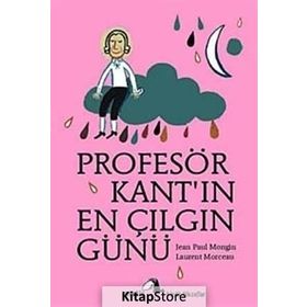 PROFESÖR KANTIN EN ÇILGIN GÜNÜ - JEAN PAUL MONGIN