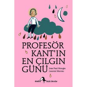 PROFESÖR KANTIN EN ÇILGIN GÜNÜ - JEAN PAUL MONGIN