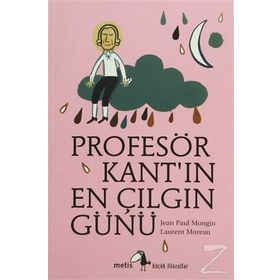 PROFESÖR KANTIN EN ÇILGIN GÜNÜ - JEAN PAUL MONGIN