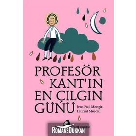 PROFESÖR KANTIN EN ÇILGIN GÜNÜ - JEAN PAUL MONGIN