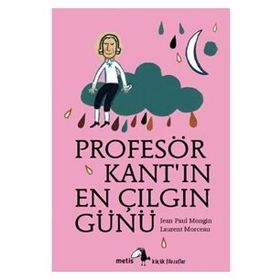 PROFESÖR KANTIN EN ÇILGIN GÜNÜ - JEAN PAUL MONGIN