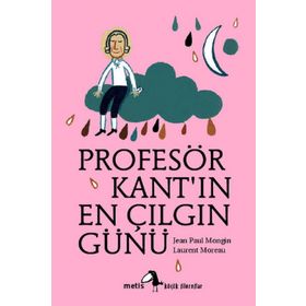 PROFESÖR KANTIN EN ÇILGIN GÜNÜ - JEAN PAUL MONGIN
