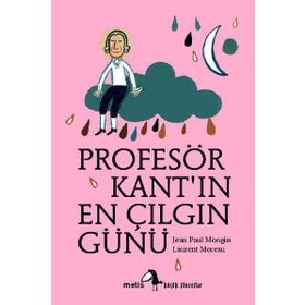PROFESÖR KANTIN EN ÇILGIN GÜNÜ - JEAN PAUL MONGIN