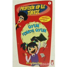Profesör Kip ile Türkçe 1 - Oyun İçinde Oyun / Birsen Ekim Özen