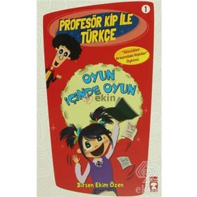 Profesör Kip ile Türkçe 1 - Oyun İçinde Oyun / Birsen Ekim Özen
