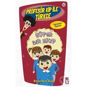 Profesör Kip ile Türkçe 10 - Süper Bir Ekip - Birsen Ekim Özen