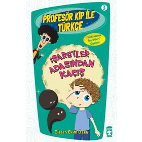 Profesör Kip ile Türkçe 3 İşaretler Arasından Kaçış Birsen Ekim Özen