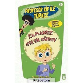 Profesör Kip ile Türkçe 6 - Zamansız Gelen Görev - Birsen Ekim Özen