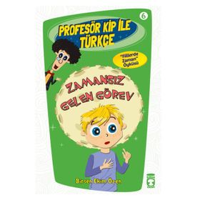 Profesör Kip ile Türkçe 6 - Zamansız Gelen Görev - Birsen Ekim Özen
