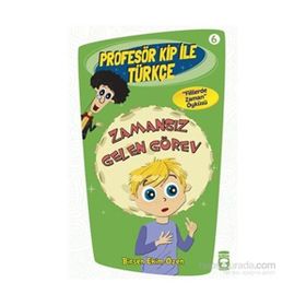 Profesör Kip ile Türkçe 6 - Zamansız Gelen Görev - Birsen Ekim Özen