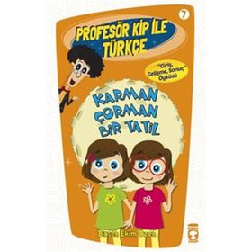Profesör Kip ile Türkçe 7 - Karman Çorman Bir Tatil - Birsen Ekim Özen