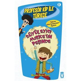 Profesör Kip ile Türkçe 8 - Büyüleyici Misketin Peşinde - Birsen Ekim Özen