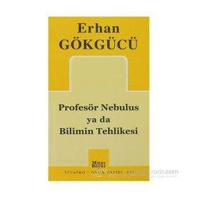 PROFESÖR NEBULUS YA DA BILIMIN TEHLIKESI - ERHAN GÖKGÜCÜ