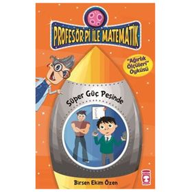 Profesör Pi İle Matematik 2 - Süper Güç Peşinde - Birsen Ekim Özen