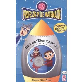 Profesör Pi ile Matematik - Harikalar Diyarına Düşüş - Birsen Ekim Özen